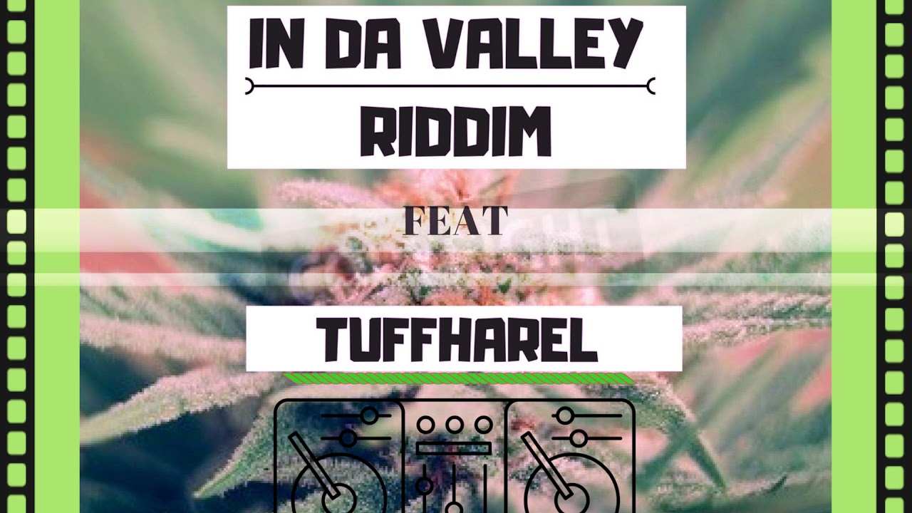TUFFHARELL - In da valley riddim [NOUVEAUTE REGGAE 2018]👍