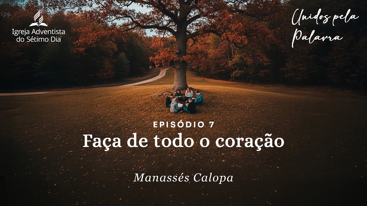 Unidos pela Palavra S02E07 - Faça de todo o coração
