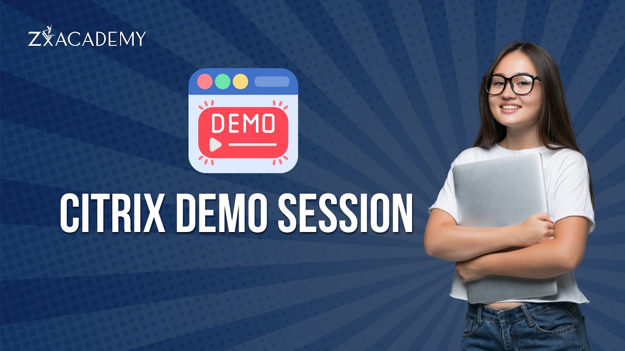 Citrix Demo Session | Live Virtual Apps & Desktops Practical Walkthrough | Zx Academy