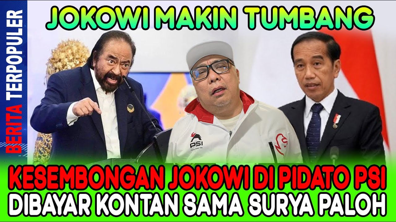 JOKOWI MAKIN TUMBANG…!! KESEMBONGAN JOKOWI DI PIDATO PSI DIBAYAR KONTAN SAMA SURYA PALOH!
