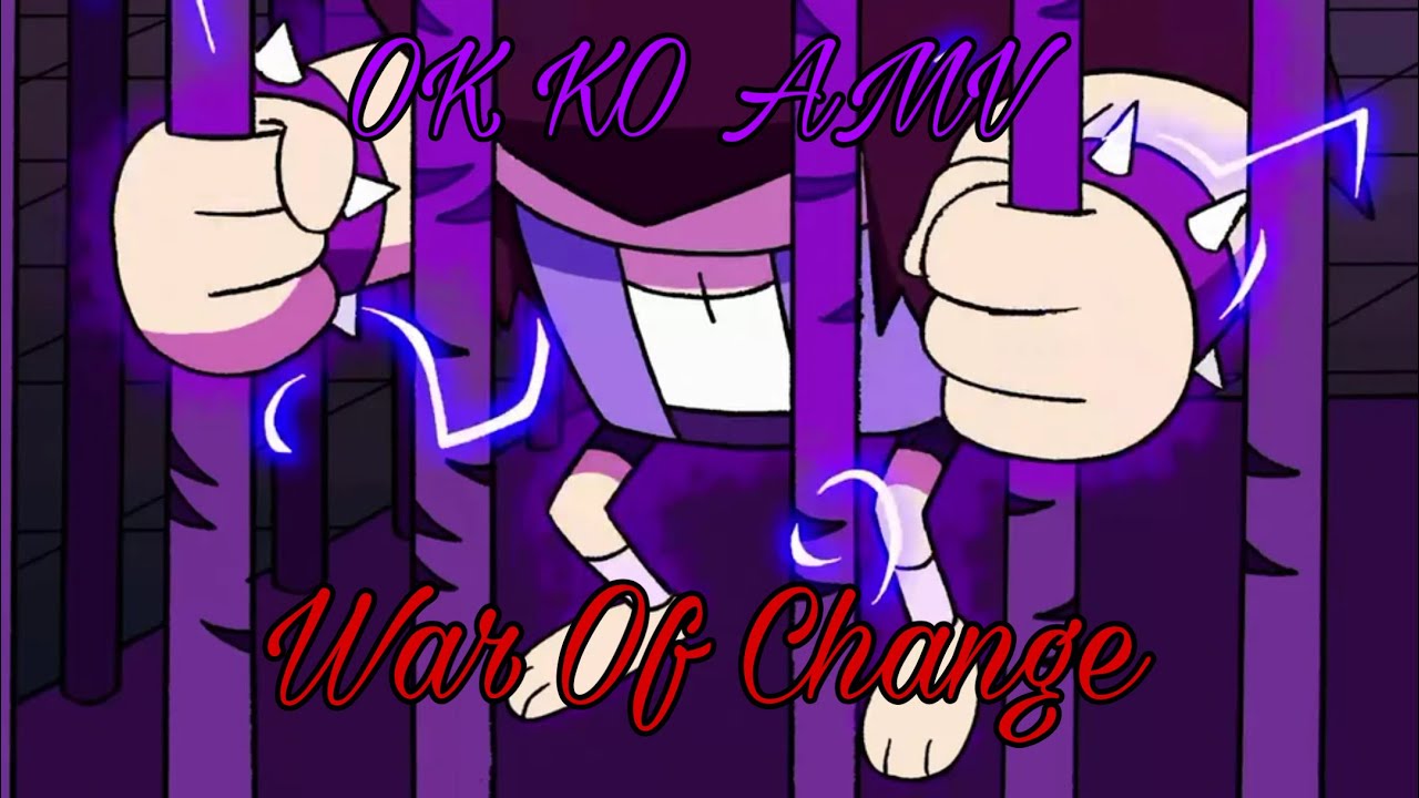 {OK KO / AMV } War Of Change