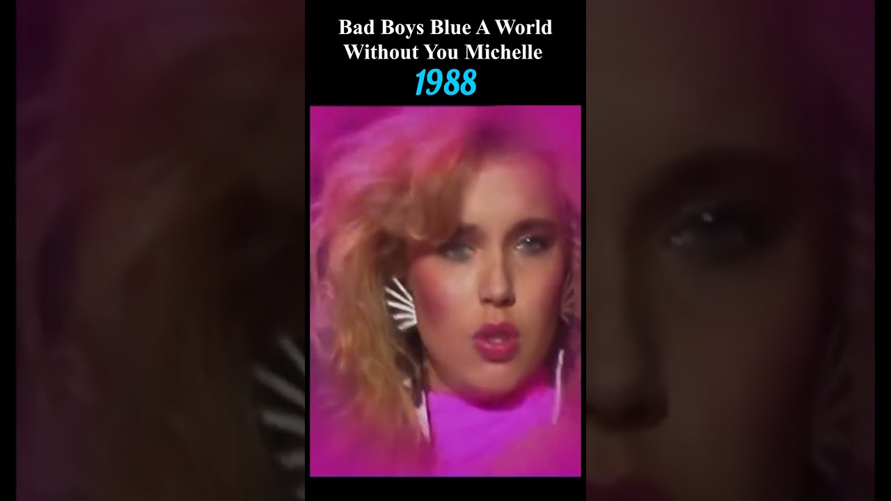 Bad Boys Blue A World Without You Michelle best 80s music