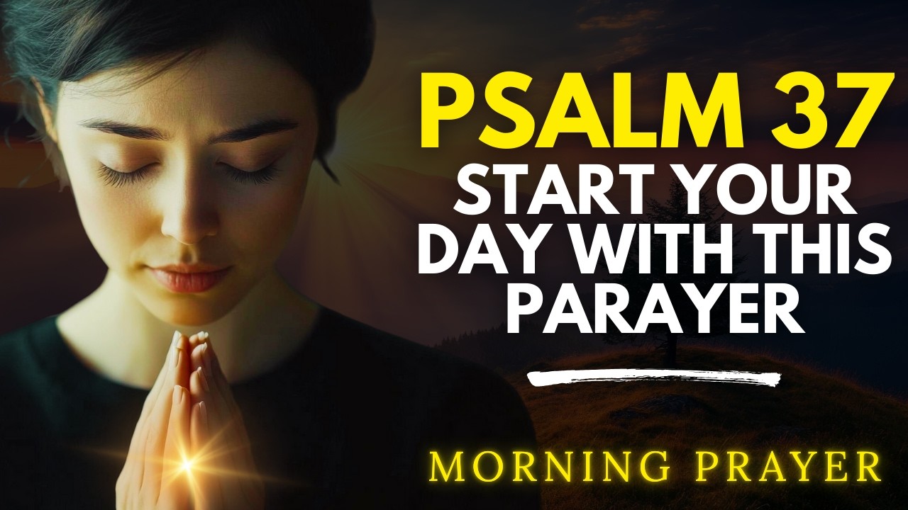 Psalm 37: Commit Your Day to God | Morning Prayer for Trust, Peace and Divine Guidance