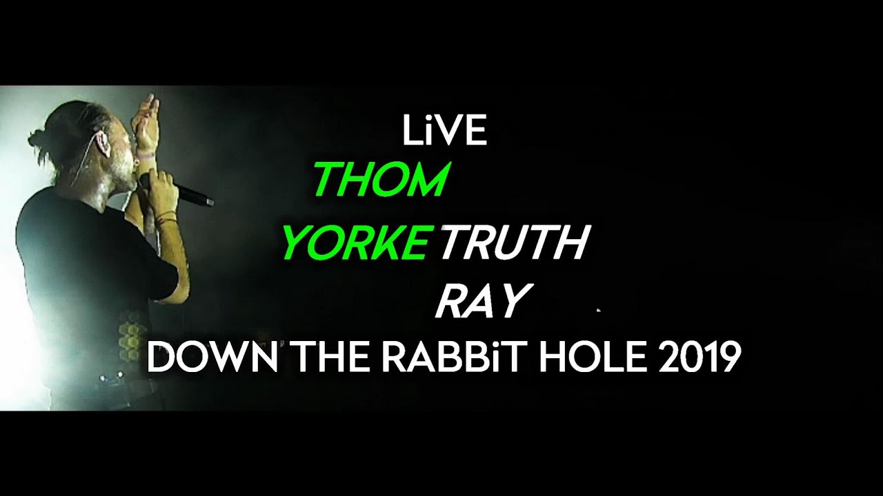 Thom Yorke - Truth Ray (Live at Down The Rabbit Hole 2019)