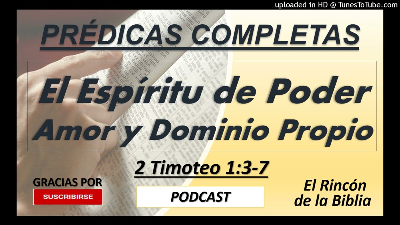 El Espíritu de Poder, Amor y Dominio Propio - Prédica Completa - Podcast