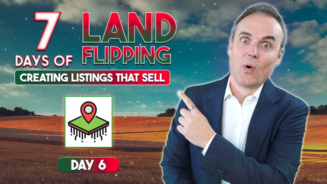 How To Create Land LISTINGS That SELL! ( Day 6 of 7 )