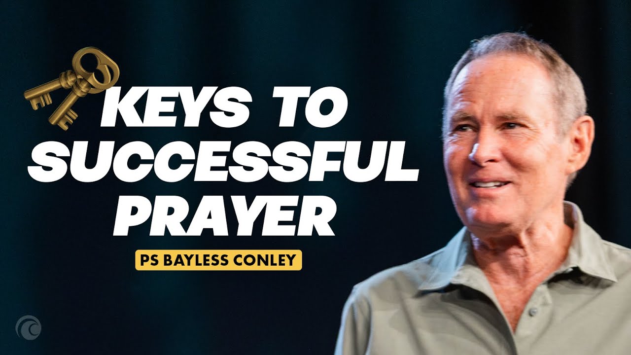 Keys to Successful Prayer | Bayless Conley | Cottonwood Church