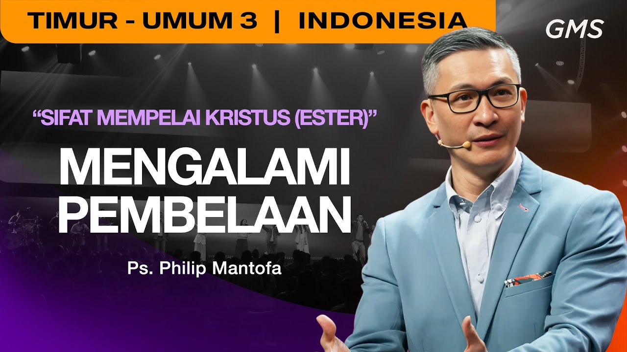 Sifat Mempelai Kristus (Ester) : Mengalami Pembelaan - Ps. Philip Mantofa (GMS Church)