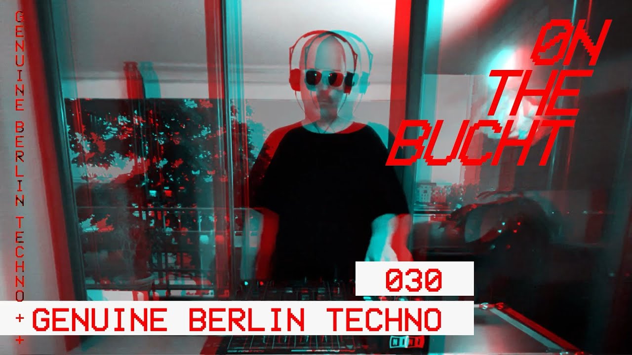 Genuine Berlin Techno 030 / / / On The Bucht / / / Rummelsburg Part 0ne / / / Minimal Organic House