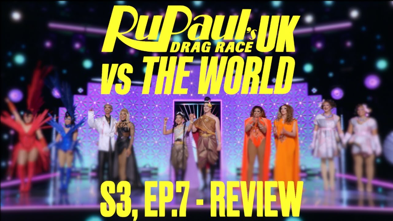 RuPaul’s Drag Race UK vs The World 3, Ep.7 - Review