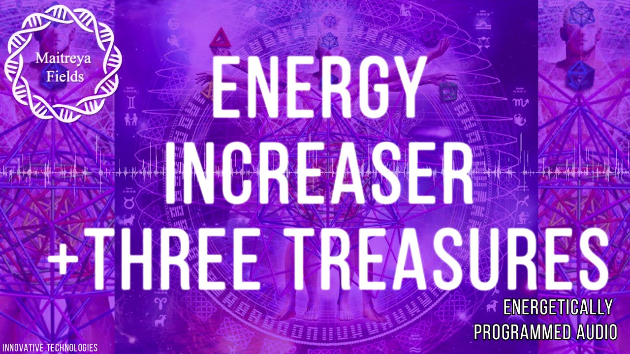 Energy Increaser + Three Treasures / Energetically Programmed Audio / Maitreya Reiki&trade;