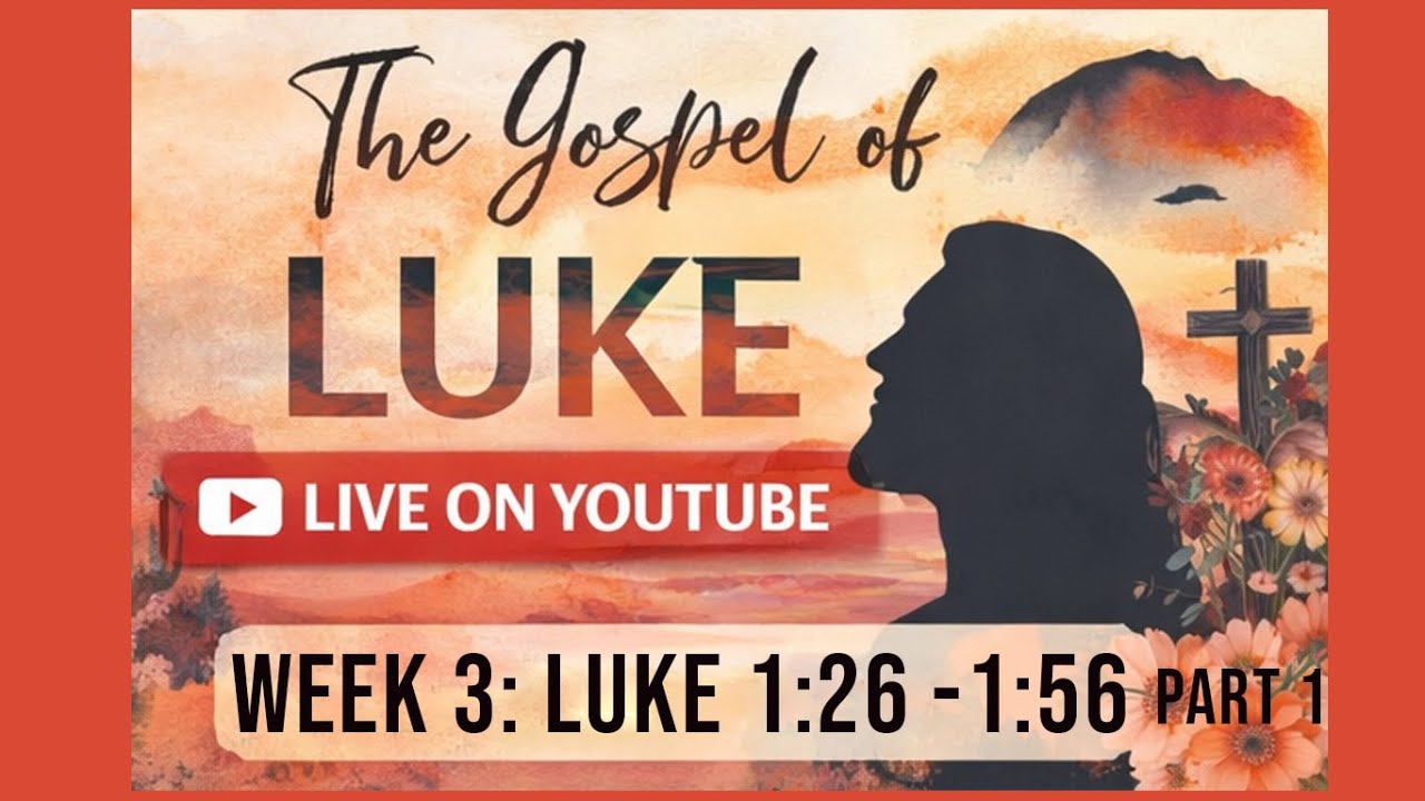 The Gospel of Luke Week 3 (Pt 1)