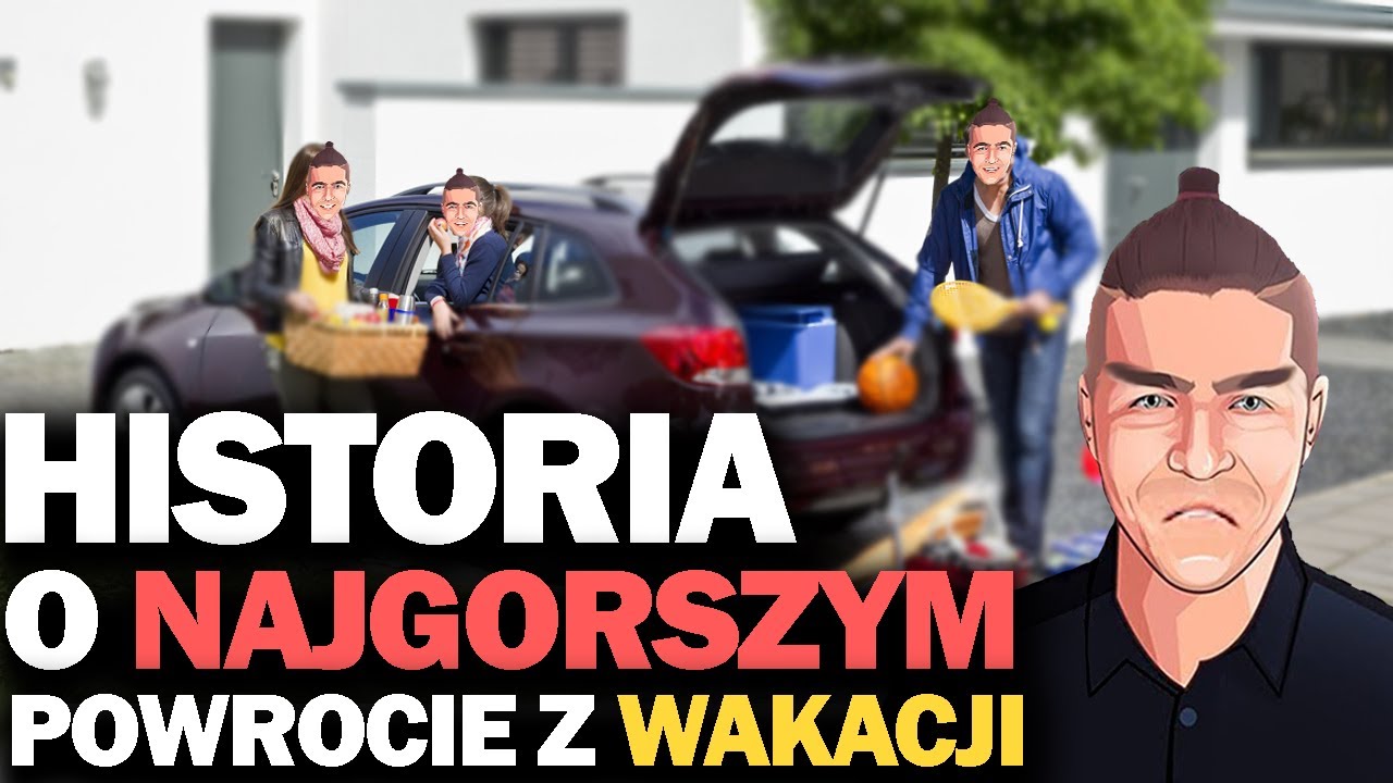 Historia o NAJGORSZYM powrocie z WAKACJI!