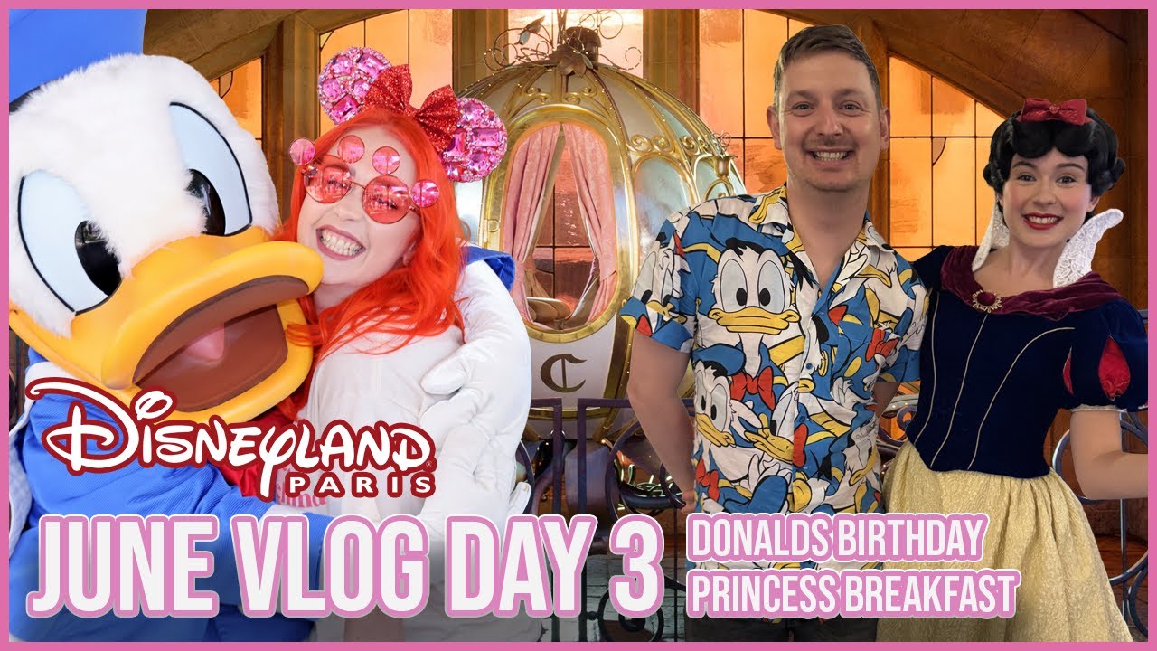Disneyland Paris VLOG - Donalds Birthday, Princess Breakfast, Virtual Queues, Characters and more!