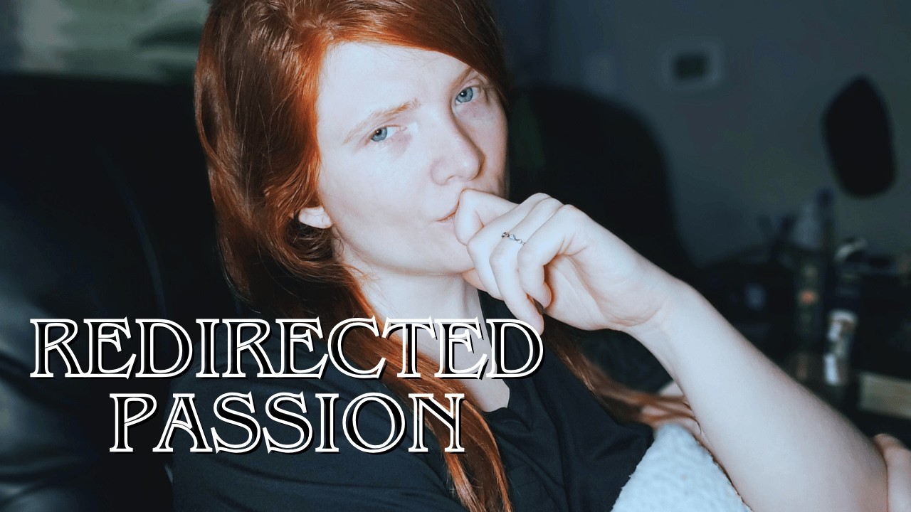 Redirected Passion