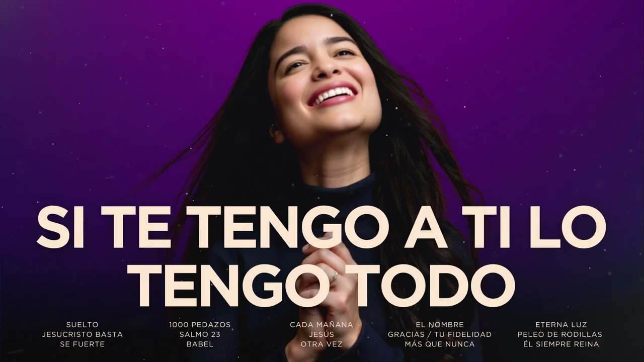 SI TE TENGO A TI LO TENGO TODO / ADORACIÓN por la MAÑANA