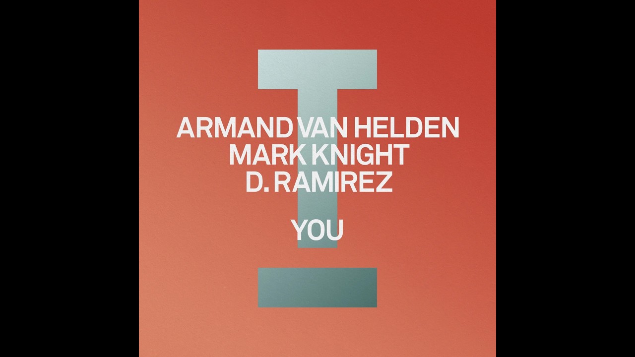 Armand Van Helden, Mark Knight, D. Ramirez - You (Extended Mix)