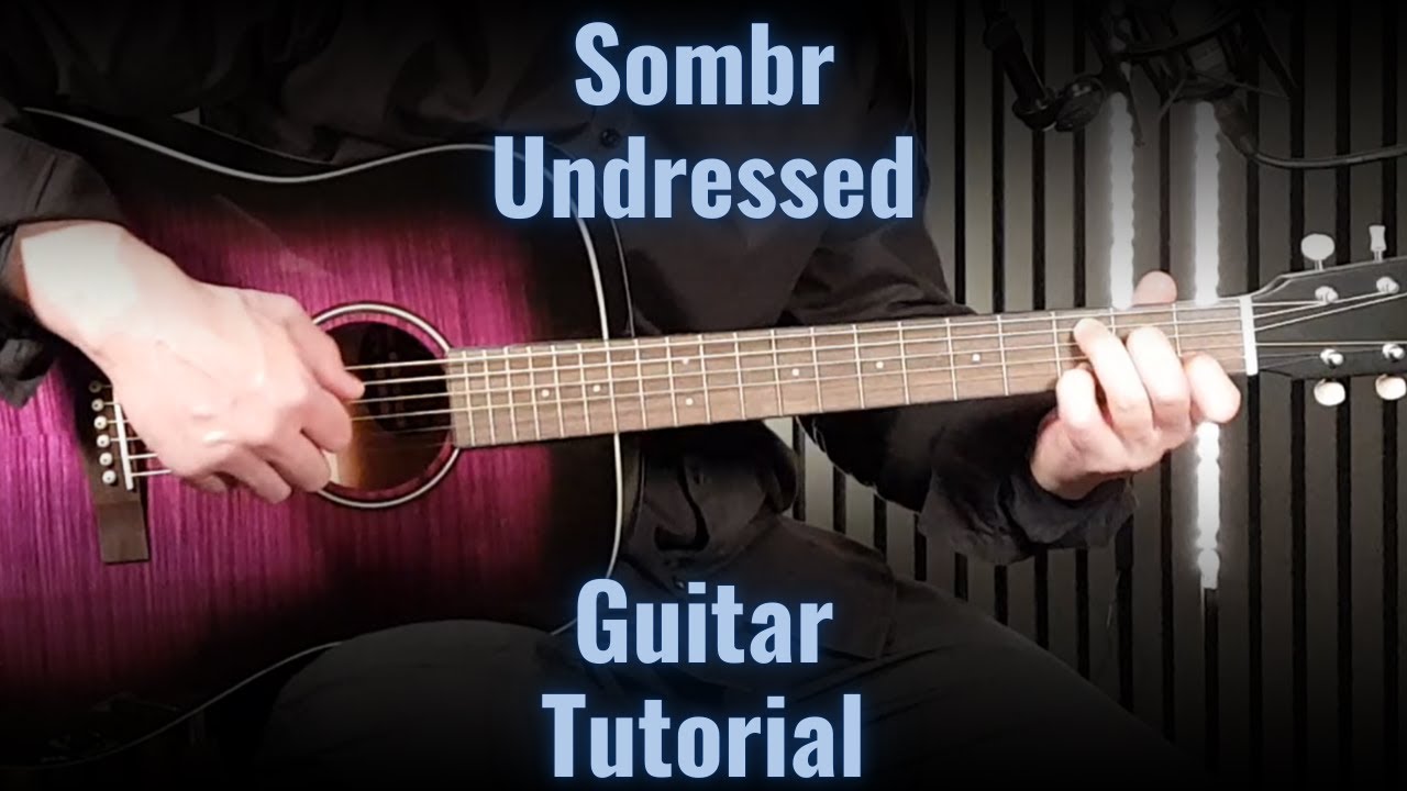 Sombr – Undressed | Урок игры на гитаре (простые аккорды + разбор)
