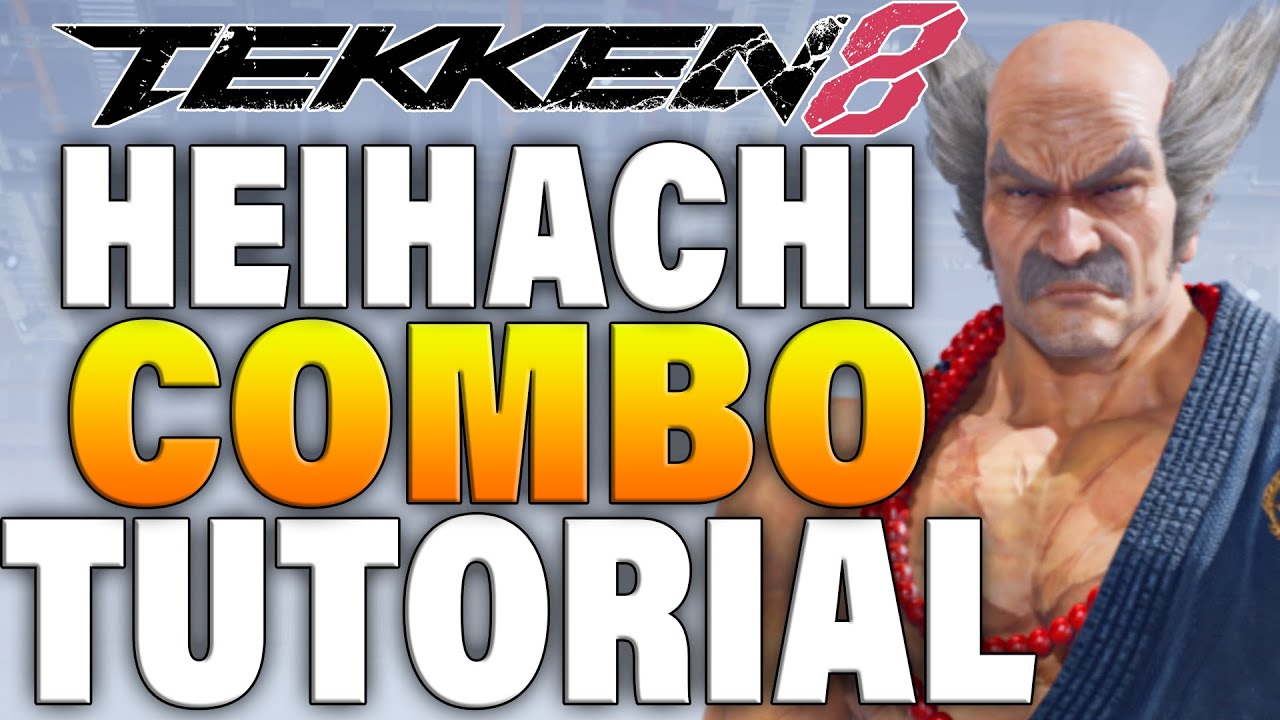 Tekken 8 Heihachi Combos - Tekken 8 Heihachi Combo Guide