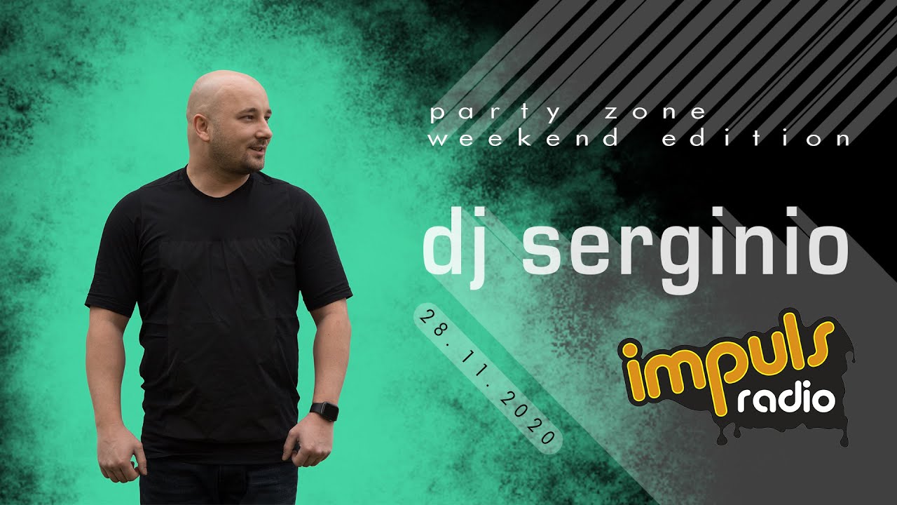 DJ SERGINIO @ RADIO IMPULS (28.11.2020) PARTY ZONE WEEKEND EDITION