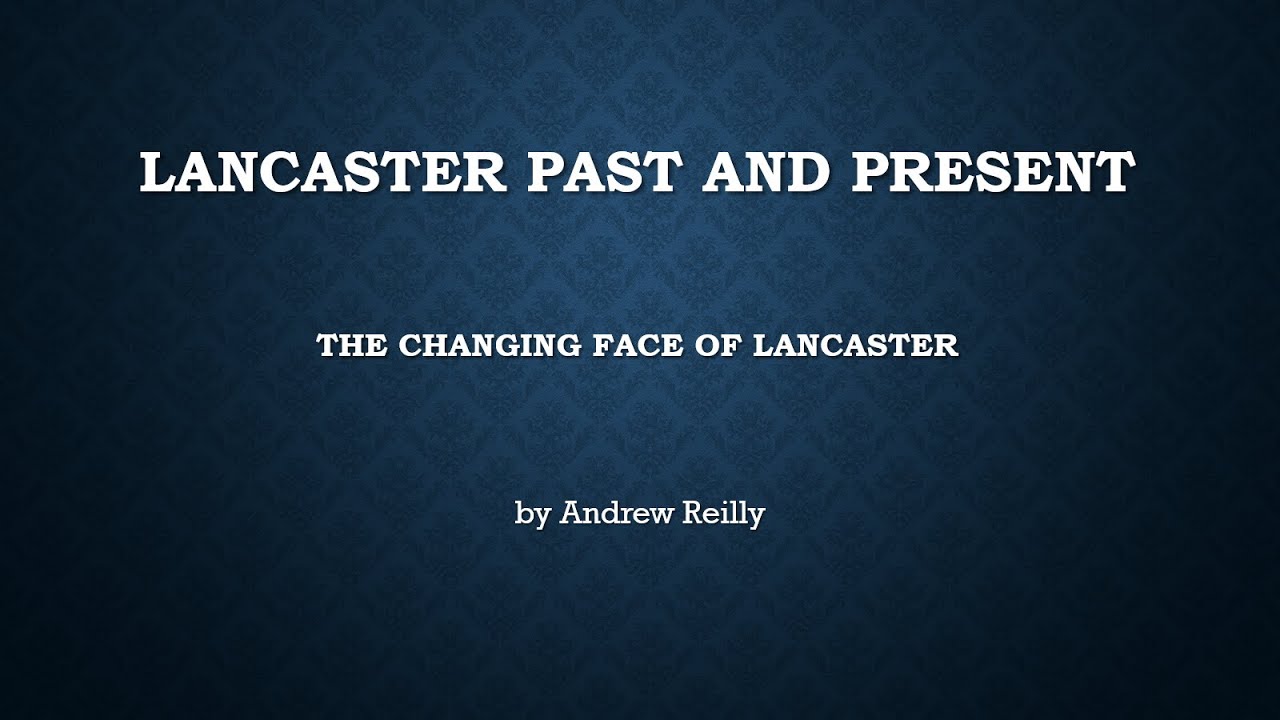 The Changing Face of Lancaster
