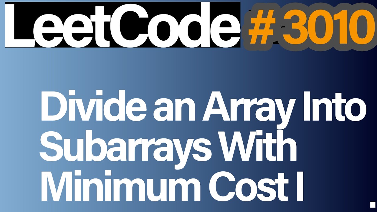 LeetCode 3010 Simplified | Divide Array Into Subarrays Min Cost