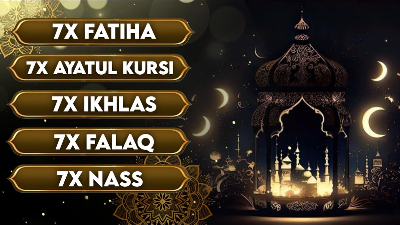 7X KAFIRUN 7X IKHLAS 7X FALAQ 7X NAS 7X FATIHA 7X AYATUL KURSI