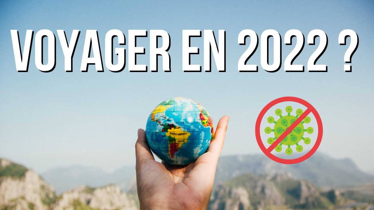 COVID : COMMENT ET O&Ugrave; VOYAGER EN 2022 [STRAT&Eacute;GIE & DESTINATIONS] 🌏✈️