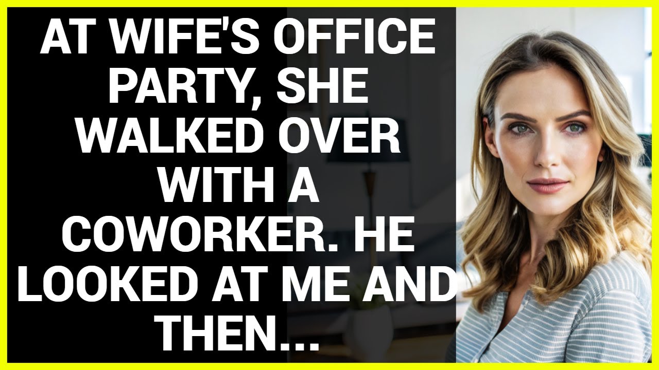 АТ WIFE'S OFFICE PARTY, SHE WALKED OVER WITH A COWORKER. HE LOOKED AT ME AND THEN...