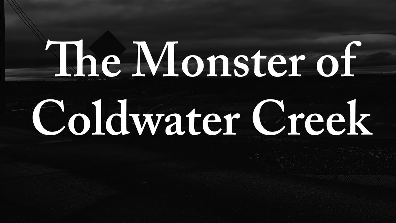 The Monster of Coldwater Creek
