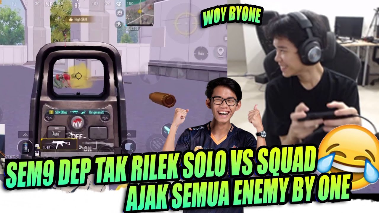 SEM9 DEP TAK RILEK SOLO VS SQUAD AJAK SEMUA ENEMY BYONE