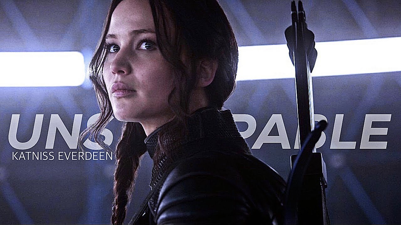 Katniss Everdeen || Unstoppable