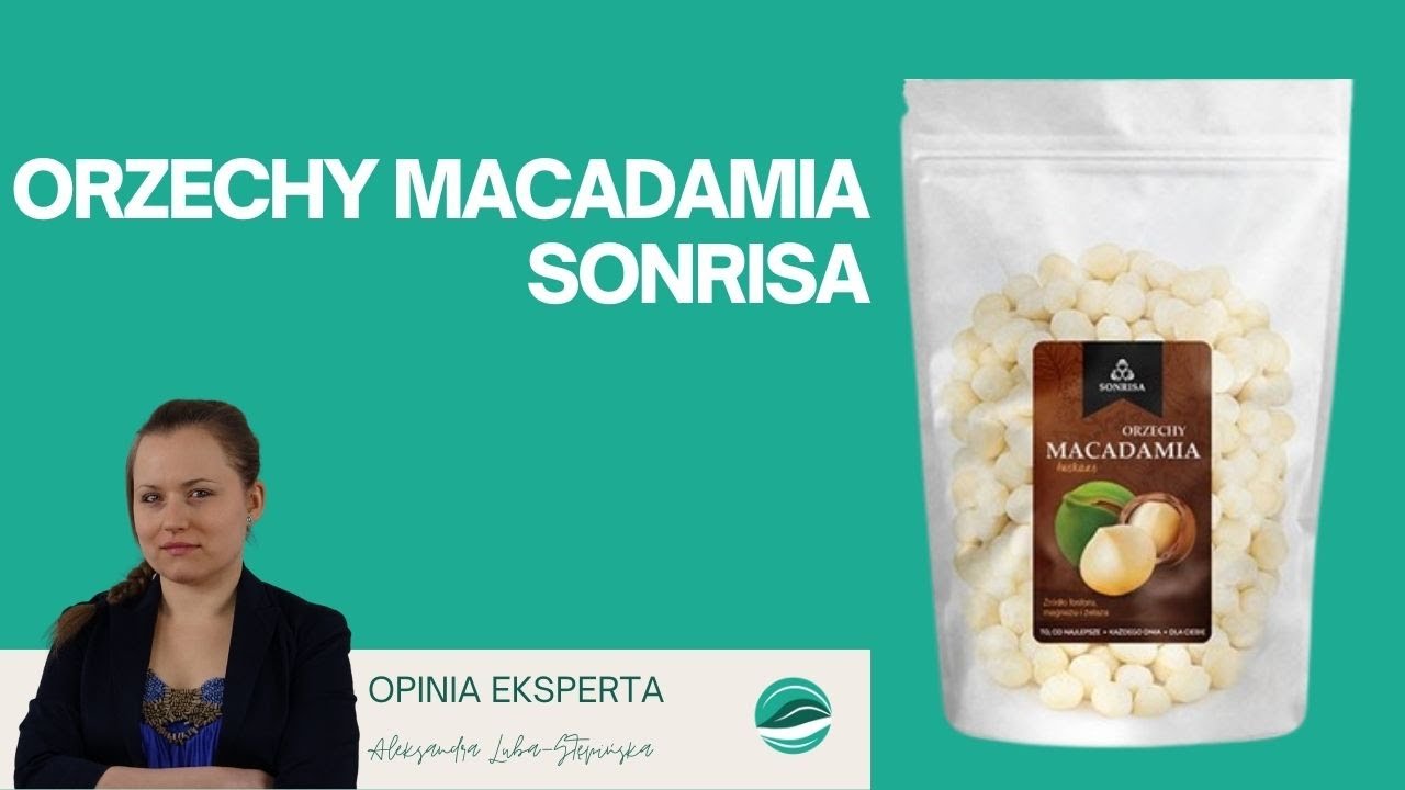 Orzechy macadamia, SONRISA | Opinie ekspertów o produktach spożywczych | Jedz dobrze by Młynarski