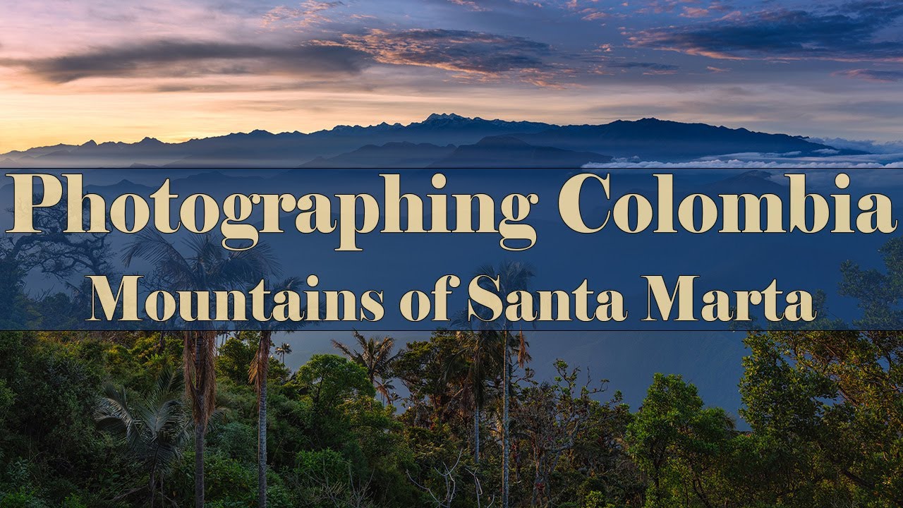 Photographing Colombia - Sierra Nevada de Santa Marta