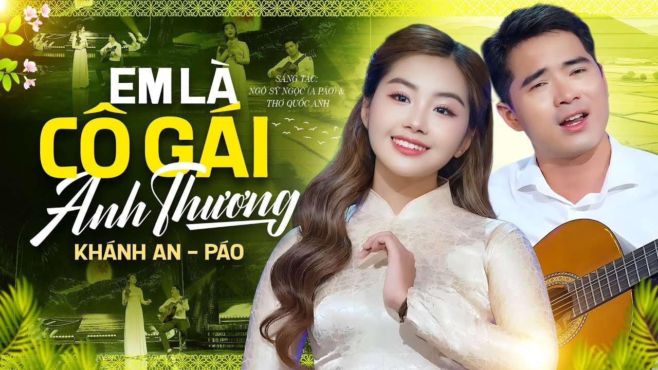 Đây Mới Là Giọng Hát Song Ca Được Khen Ngợi Nhiều Nhất | EM LÀ CÔ GÁI ANH THƯƠNG - A Páo & Khánh An