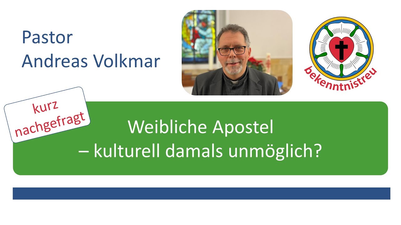Weibliche Apostel - kulturell damals unm&ouml;glich? mit Pastor Andreas Volkmar