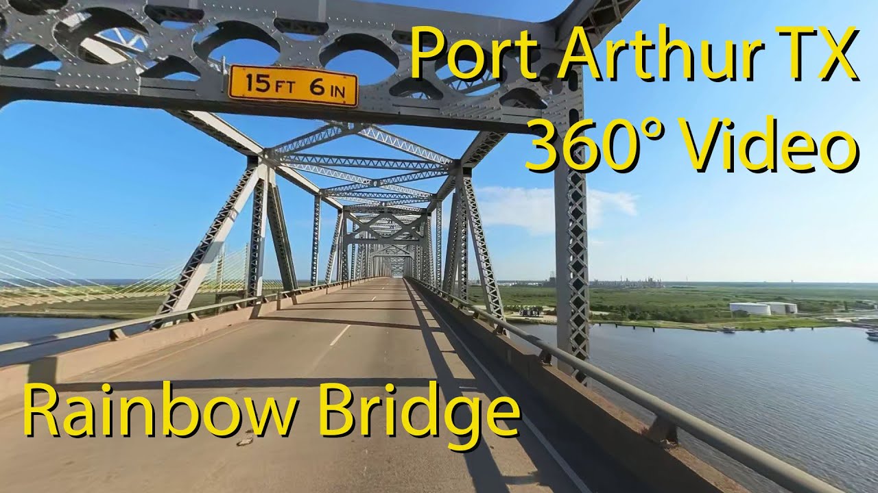 360° Video Rainbow Bridge. Port Arthur TX. 60 fps