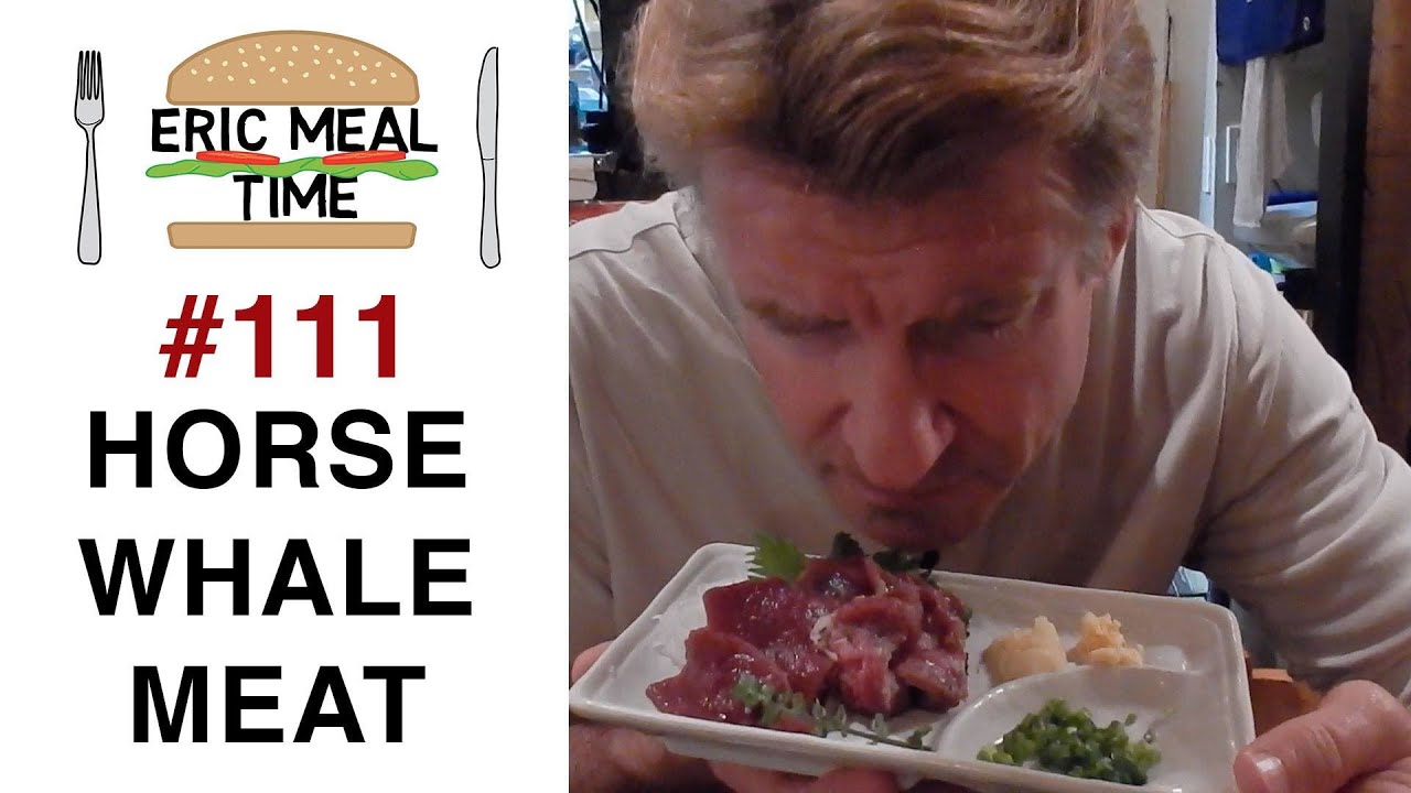 Whale & Horse meat - Eric Meal Time #111
