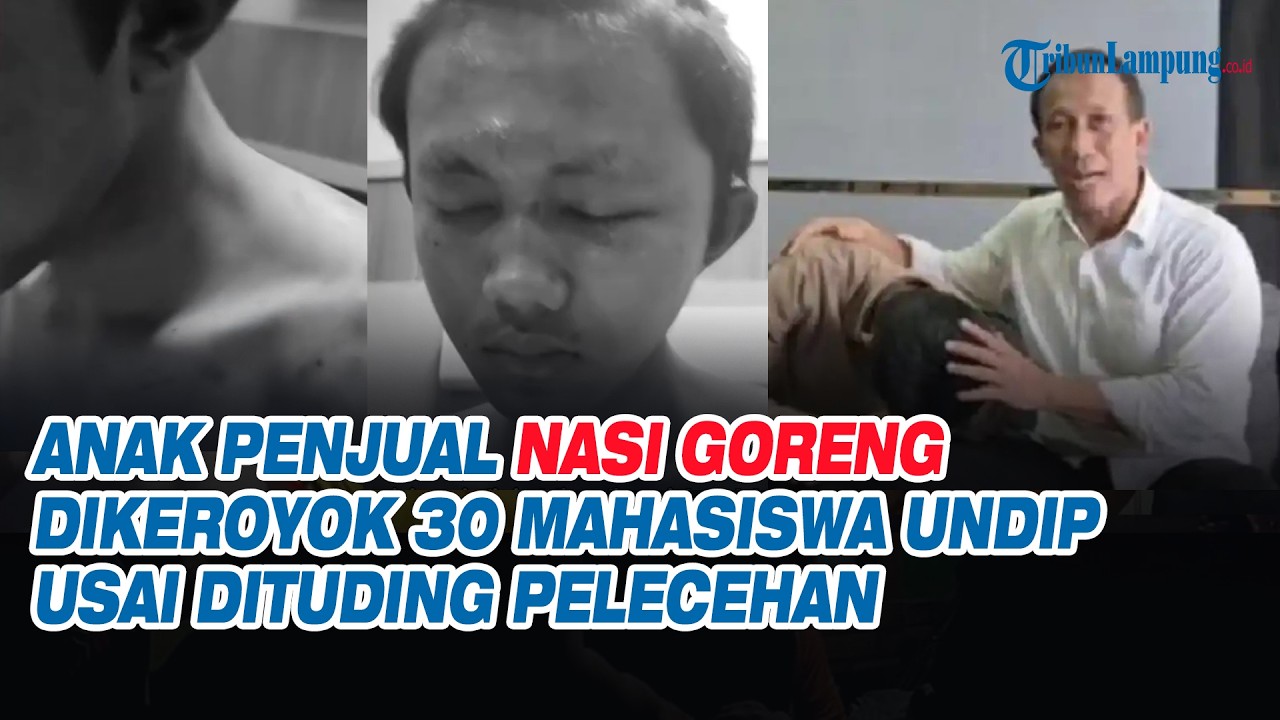 Anak Penjual Nasi Goreng Dikeroyok 30 Mahasiswa Undip Usai Dituding Pelecehan