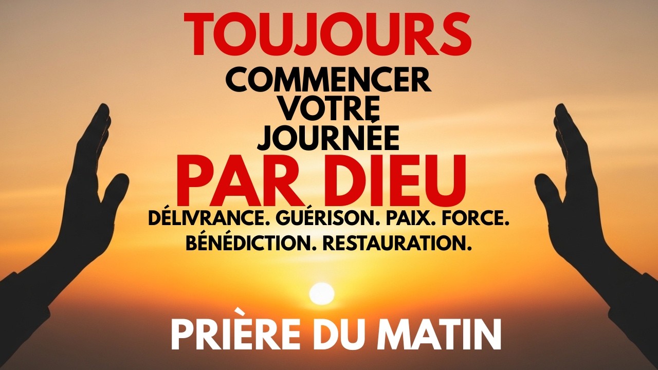 Commencez votre journée avec Dieu | Prière puissante pour bénir votre nouvelle journée