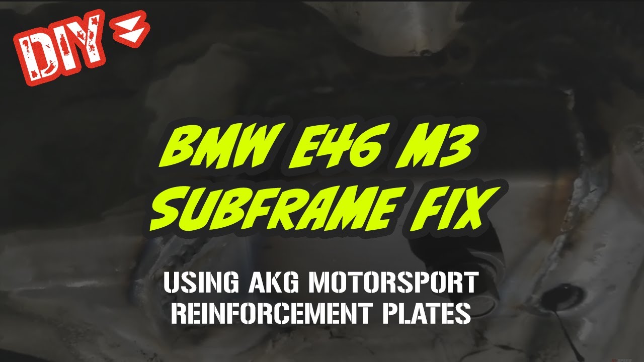 Hi-Speed Motorsports DIY: E46 M3 Subframe Fix using AKG Motorsport Reinforcements