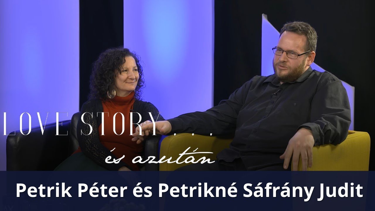 LOVE STORY... és azután ❤️ 49. rész - Petrik Péter és Petrikné Sáfrány Judit