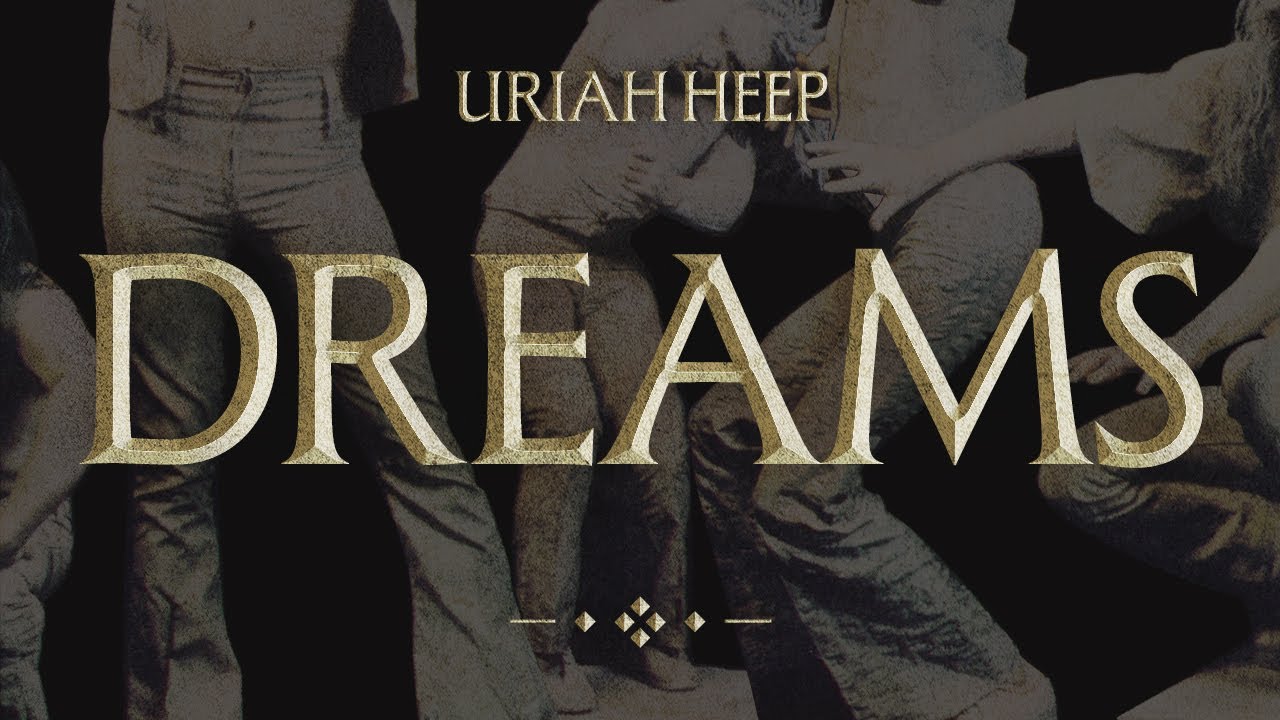 Uriah Heep - Dreams (Official Audio)