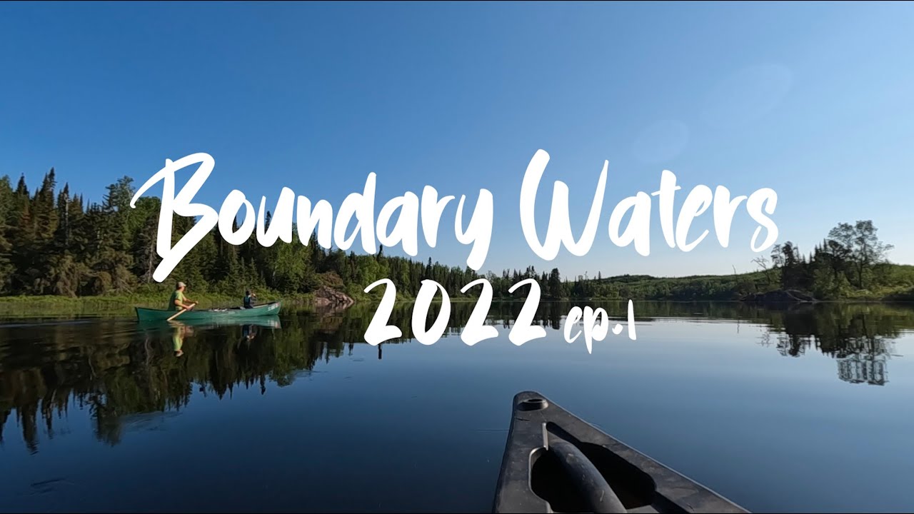 Boundary Waters 2022, Saganaga Lake: Ep. 1