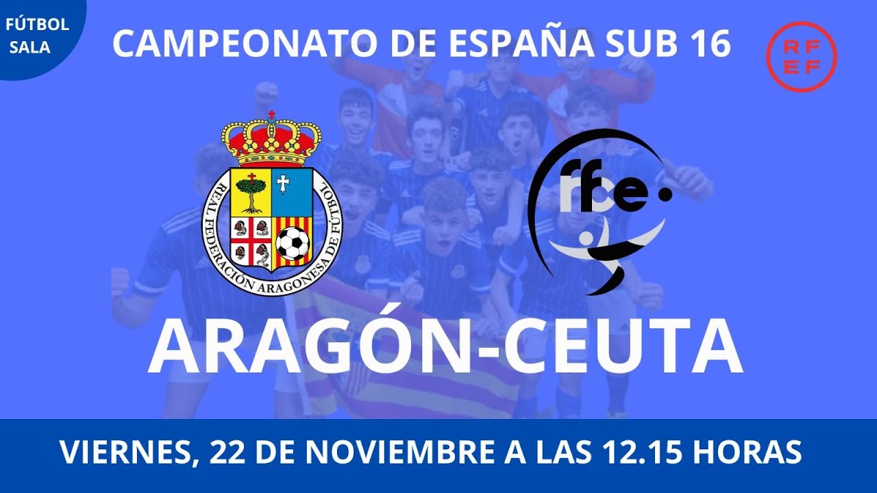 CAMPEONATO DE ESPAÑA SUB 16 FUTSAL ARAGÓN - CEUTA