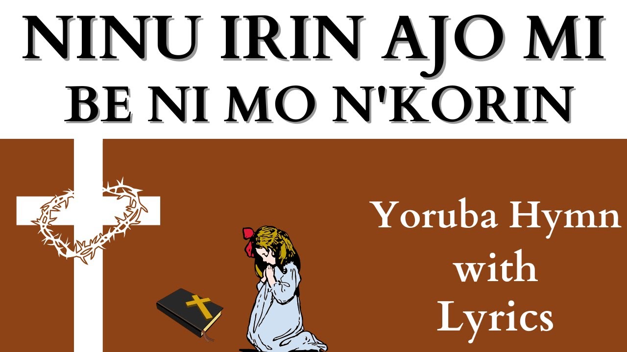 Ninu Irin Ajo Mi, Be Ni Mo Nkorin (With Lyrics) #hymns #gospelmusic #christianwalk #jesus