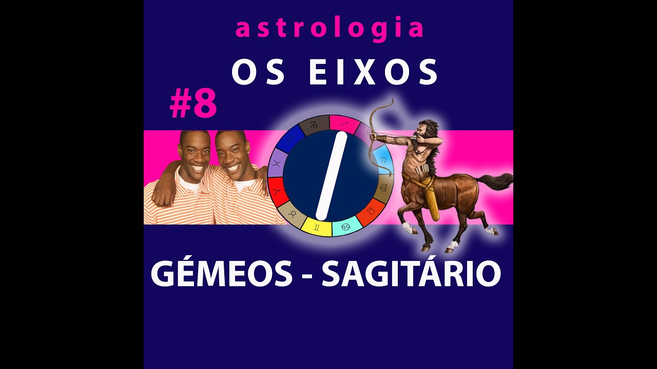 EIXO GÉMEOS - SAGITÁRIO #8