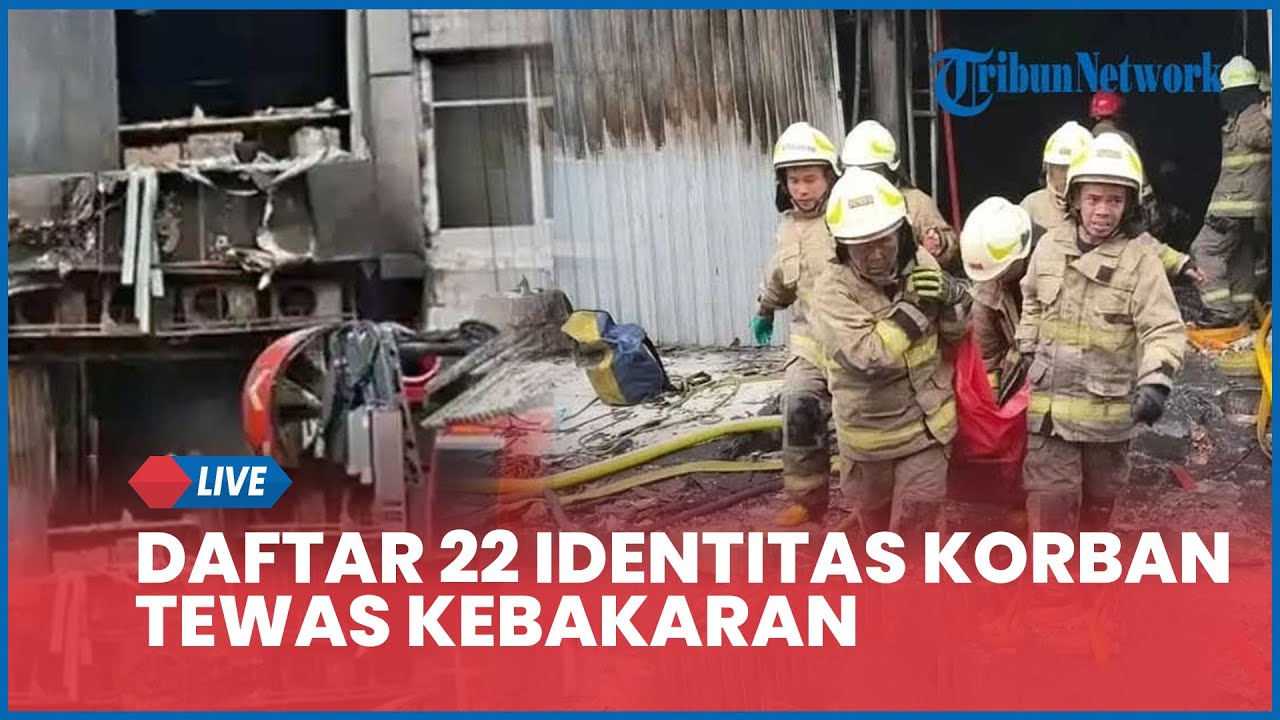 🔴Daftar 22 Identitas Korban Tewas Kebakaran Terra Drone, Pramono Anung Akan Tanggung Biaya Pemakaman