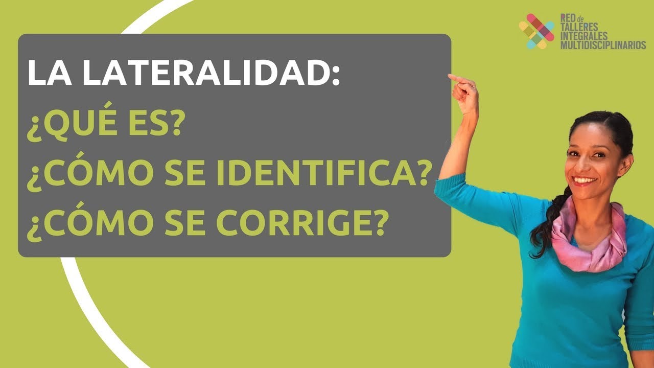 La lateralidad ¿Qué es? ¿Cómo se identifica? ¿Cómo se corrige?