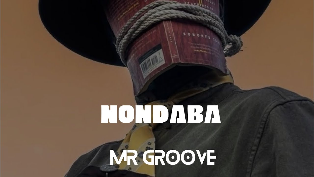 Mr Groove ft Mfanawomlungu -NONDABA 